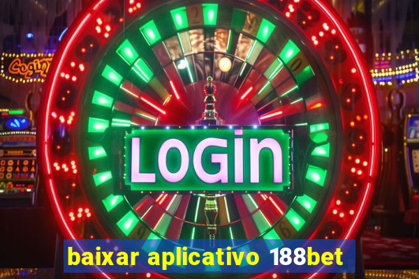 baixar aplicativo 188bet